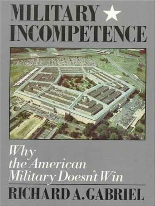 Title details for Military Incompetence by Richard A. Gabriel - Available